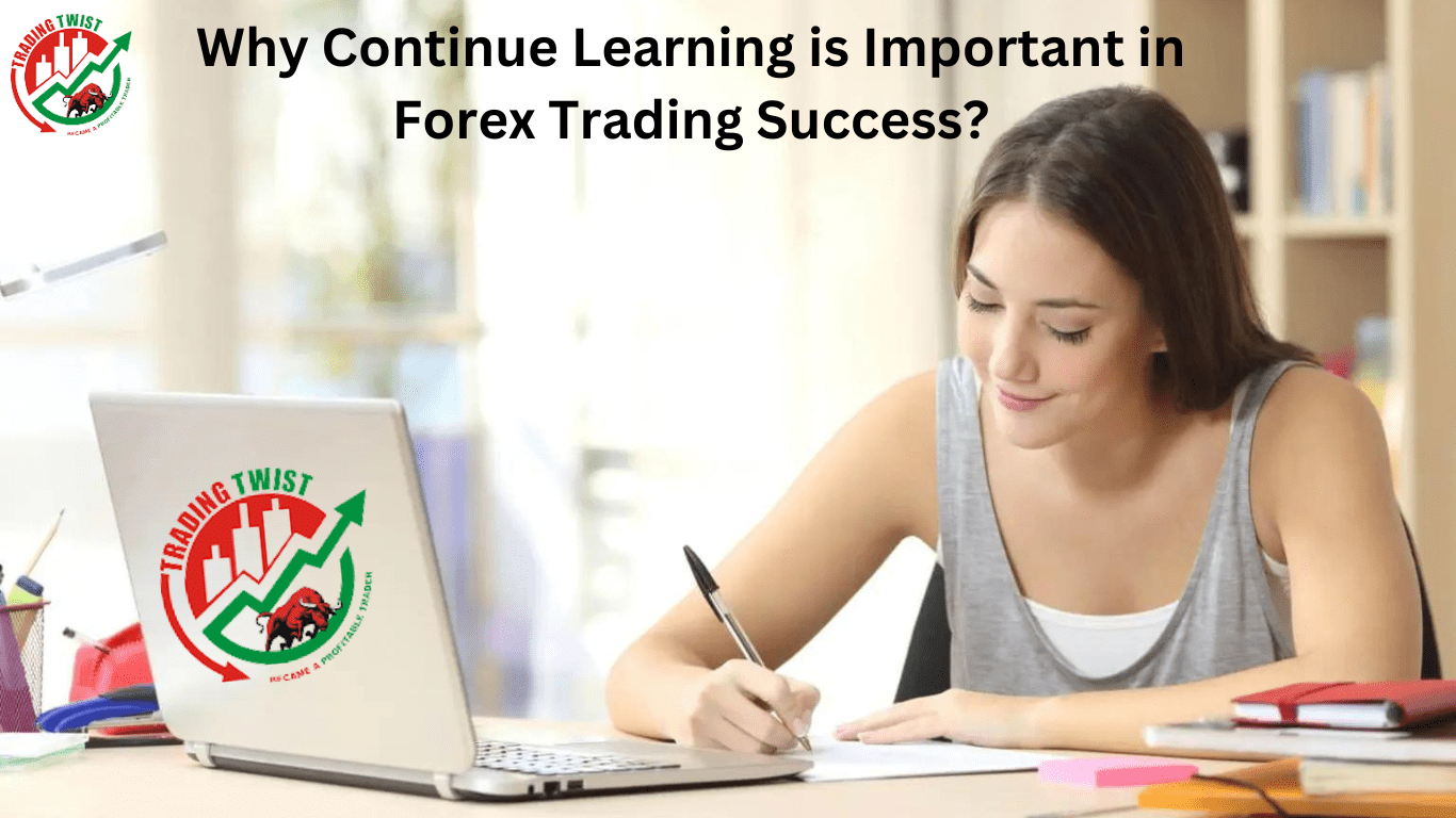 Why Continue Learning is Important in Forex Trading Success