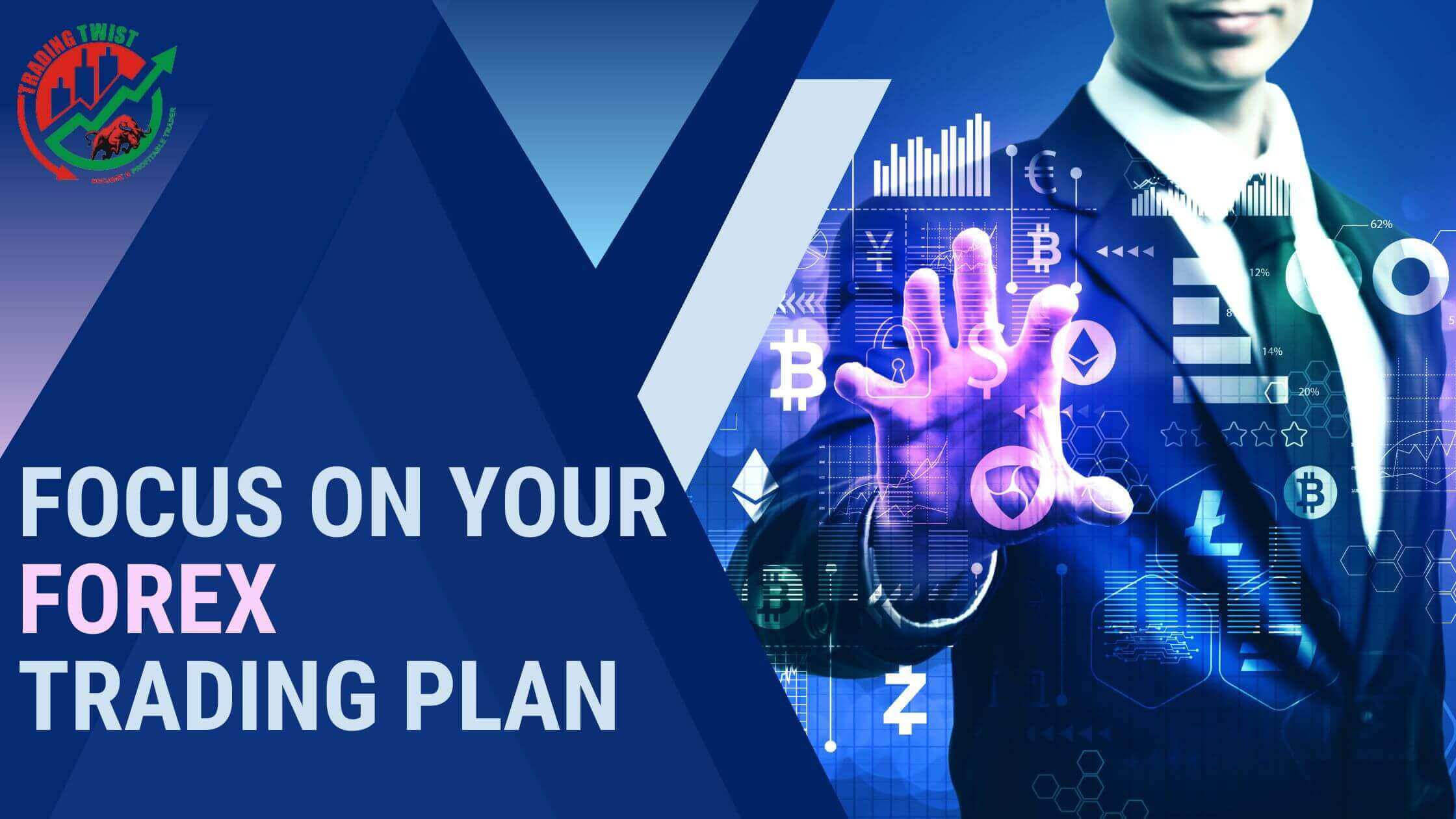 Focus on your trading plan in forex