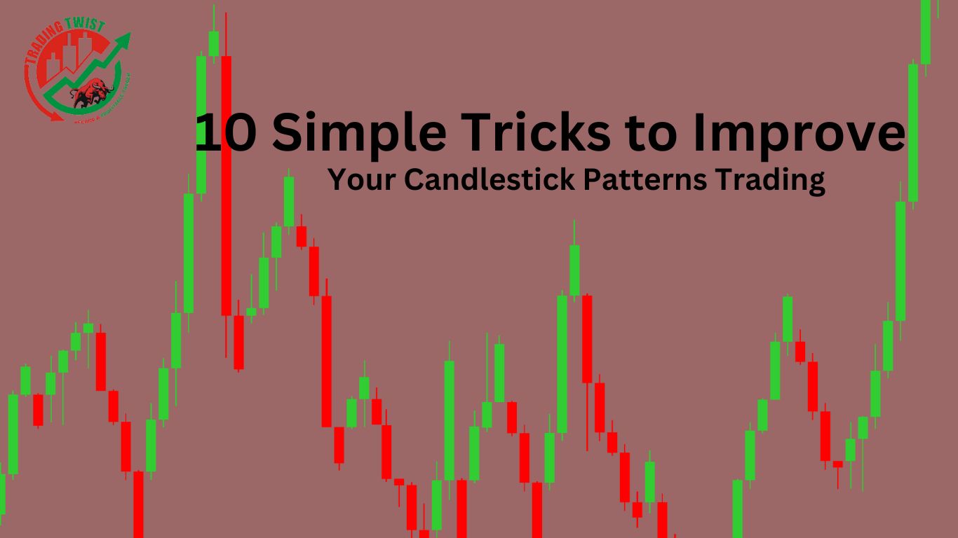 10 Simple Tricks to Improve Your Candlestick Patterns Trading