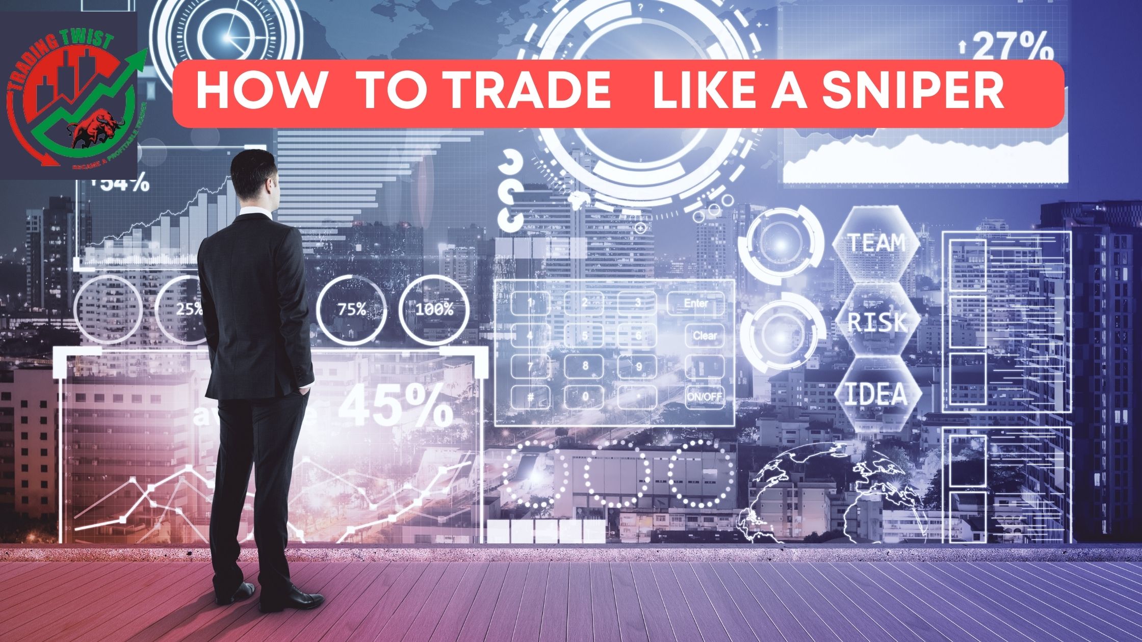 How to Trade Forex Like a Sniper