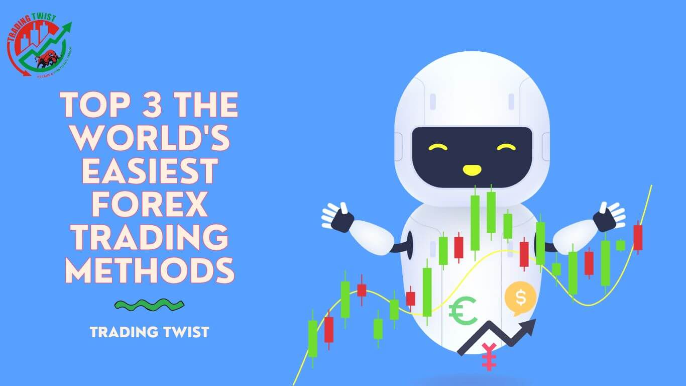 Top 3 the World's Easiest Forex Trading Methods