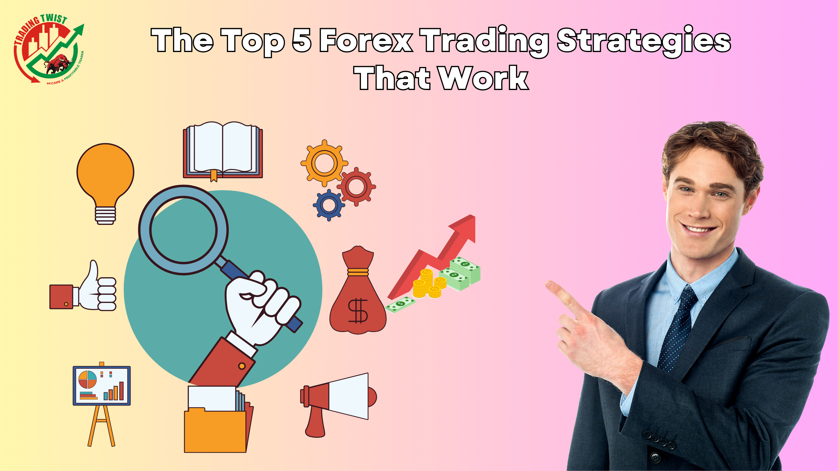 The Top 5 Forex Trading Strategies That Work
